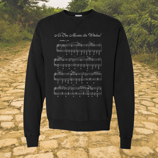 'NO ONE MOURNS THE WICKED' - SWEATSHIRT