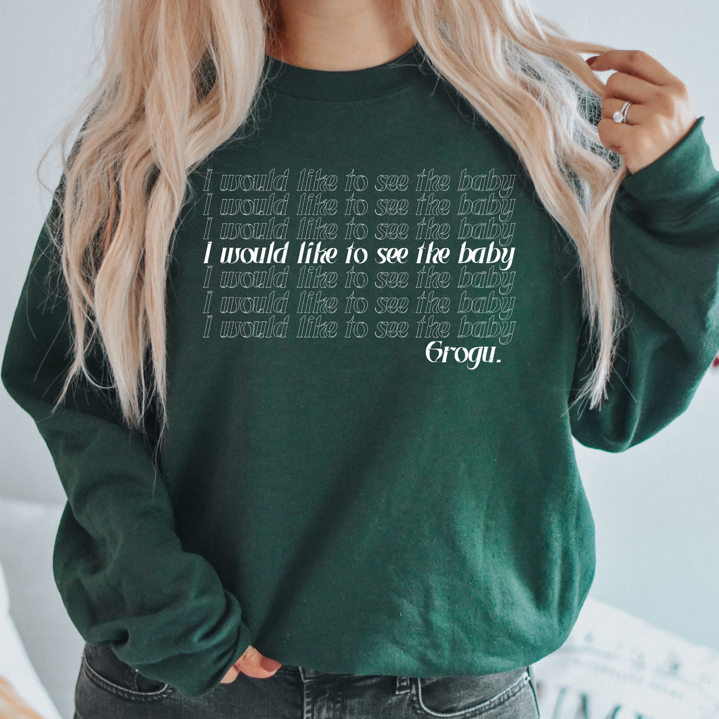 'I WOULD LIKE TO SEE THE BABY' - SWEATSHIRT