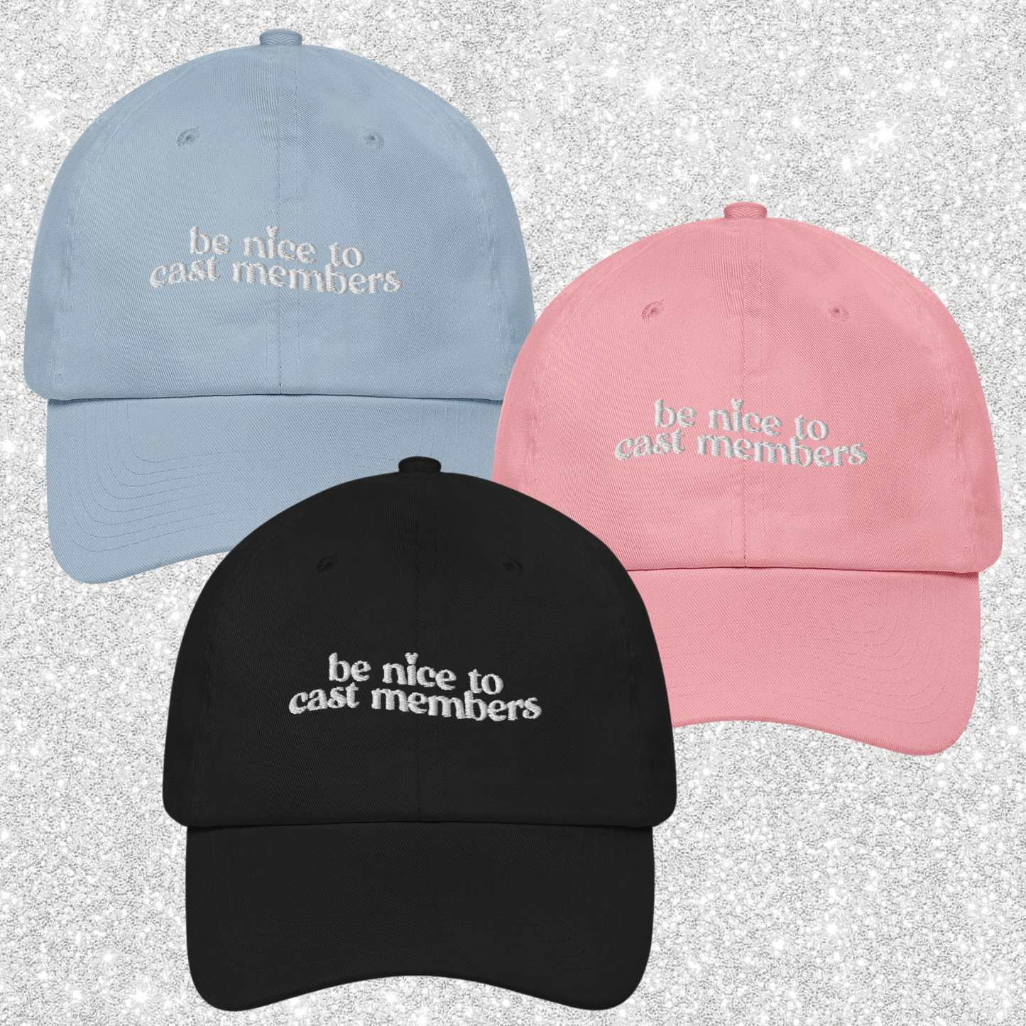 BE NICE TO CAST MEMBERS - DAD HAT