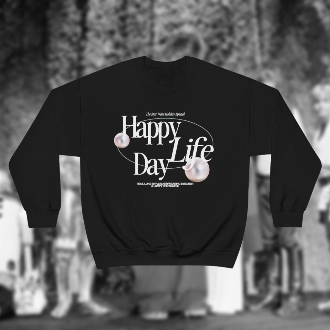 'HAPPY LIFE DAY' - SWEATSHIRT