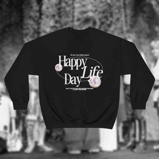 'HAPPY LIFE DAY' - SWEATSHIRT