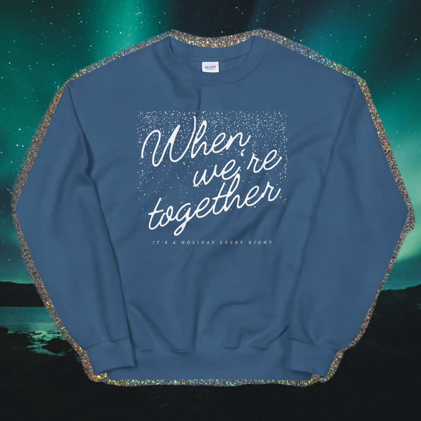 'WHEN WE'RE TOGETHER' - SWEATSHIRT