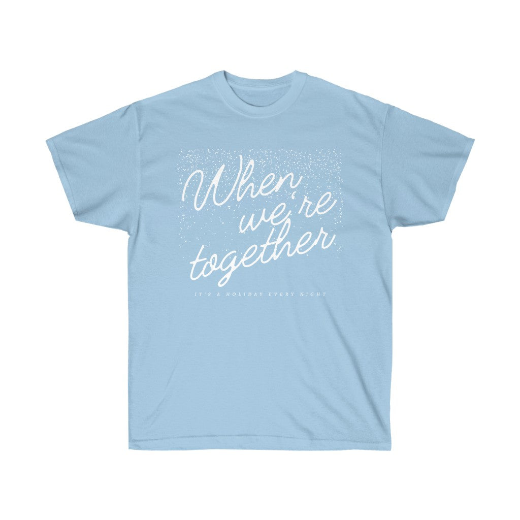 'WHEN WE'RE TOGETHER' - TEE