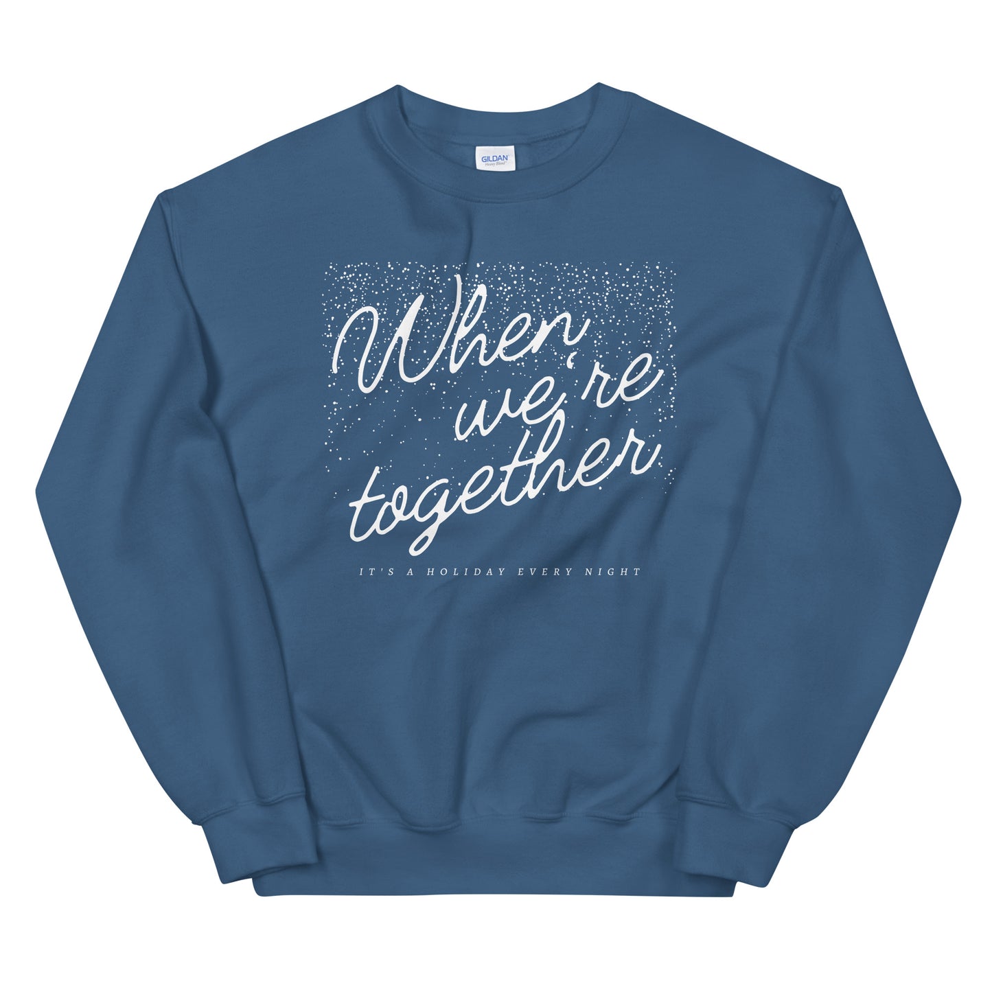 'WHEN WE'RE TOGETHER' - SWEATSHIRT