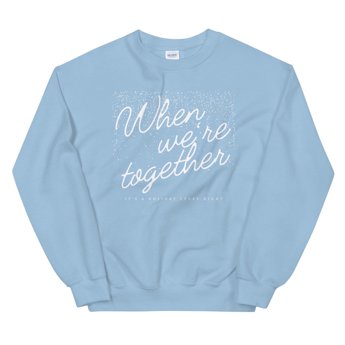 'WHEN WE'RE TOGETHER' - SWEATSHIRT