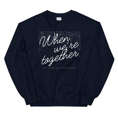 'WHEN WE'RE TOGETHER' - SWEATSHIRT